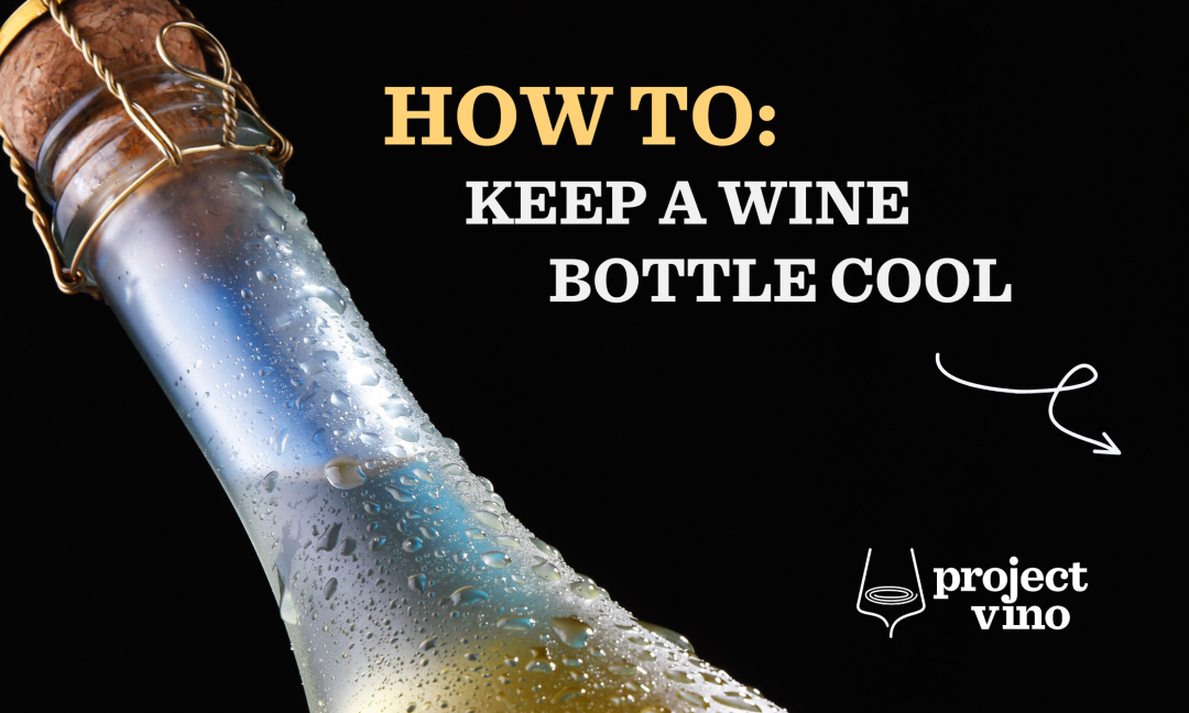 How To: Keep a Wine Bottle Cool
