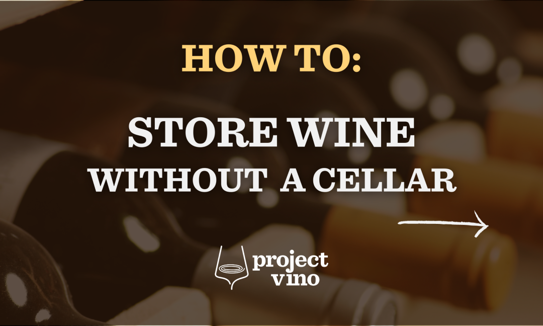 How To: Store Wine without a Cellar